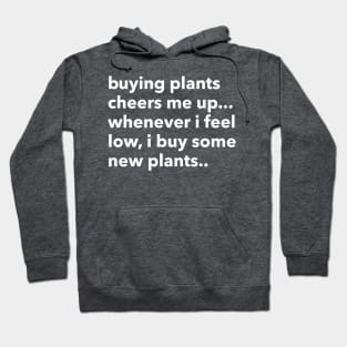 buying plants cheers me up... Hoodie